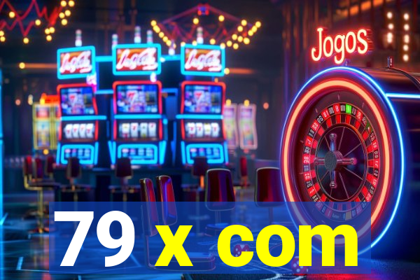 79 x com